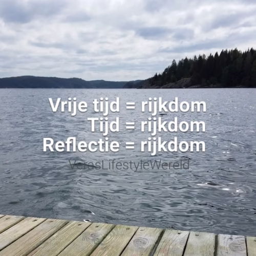 Tijd is rijkdom. Reflectie ook!
