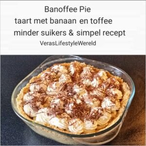Banoffee Pie -Banaan en toffee taart en toch minder suikers en simpel